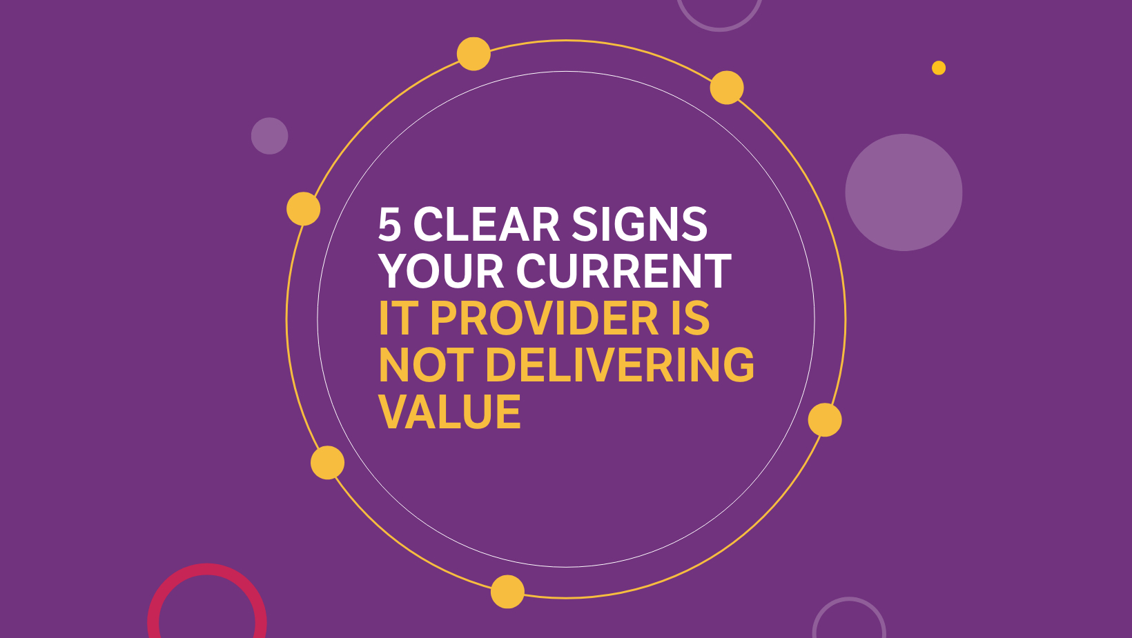 Web header 5 clear signs your current IT provider is not delivering value Web header 5 clear signs your current IT provider is not delivering value