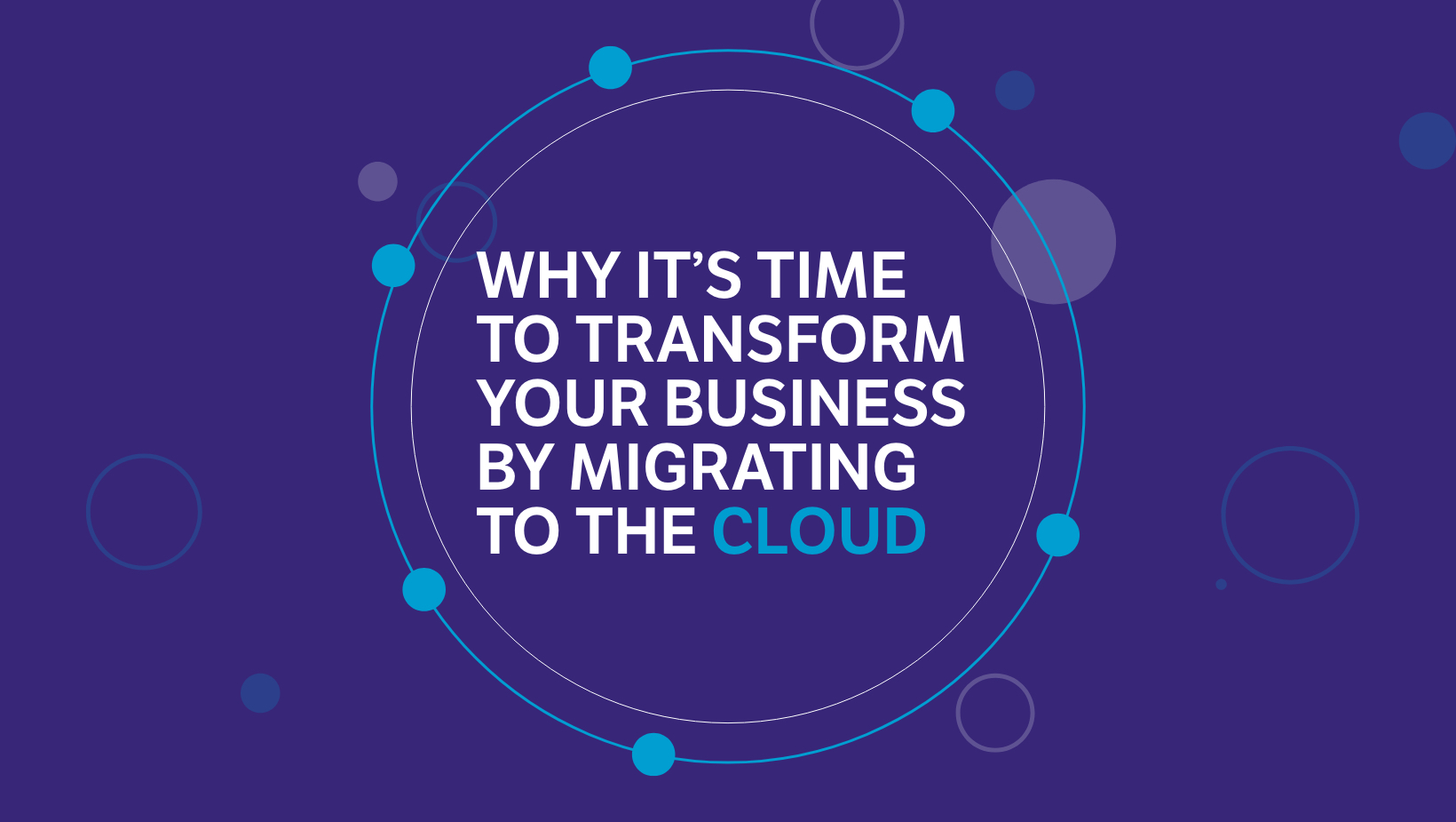 Web header Why it’s time to transform your business by migrating to the cloud Web header Why it’s time to transform your business by migrating to the cloud